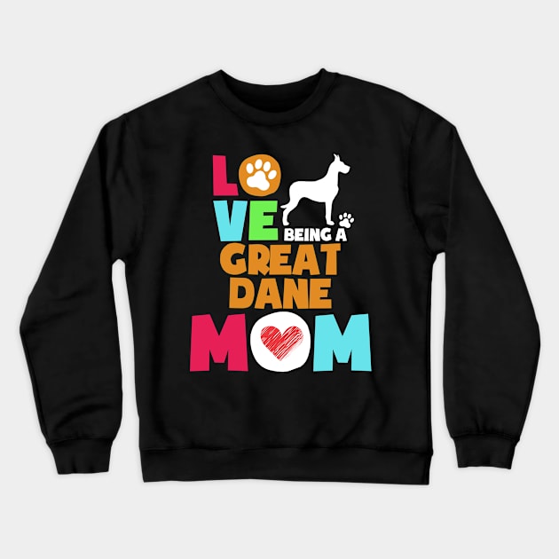 Love being a great dane mom tshirt best great dane Crewneck Sweatshirt by adrinalanmaji